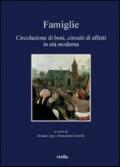 Famiglie: Circolazione di beni, circuiti di affetti in età moderna (I libri di Viella Vol. 82)