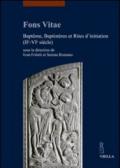 Fons vitae. Bapteme, baptistères et rites d'initiation (IIe-VIe siècle). Ediz. multilingue