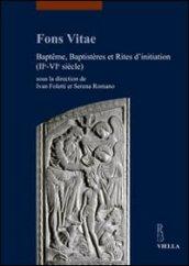 Fons vitae. Bapteme, baptistères et rites d'initiation (IIe-VIe siècle). Ediz. multilingue