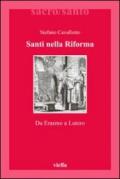 Santi nella Riforma: Da Erasmo a Lutero (Sacro/Santo. Nuova serie Vol. 12)