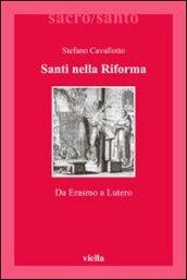 Santi nella Riforma: Da Erasmo a Lutero (Sacro/Santo. Nuova serie Vol. 12)