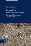 Società dell'alto Medioevo. Europa e Mediterraneo, secoli V-VIII (Le)