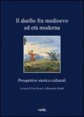 Il duello fra medioevo ed età moderna. Prospettive storico-culturali