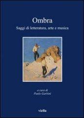 Ombra. Saggi di letteratura, arte e musica