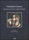 Elisabetta Farnese. Principessa di Parma e regina di Spagna. Atti del Convegno internazionale fi studi (Parma, 2-4 ottobre 2008)