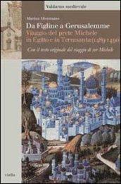 Da Figline a Gerusalemme. Viaggio del prete Michele in Egitto e in Terrasanta (1489-1490)
