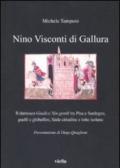 Nino Visconti di Gallura. Il dantesco «Giudice nin gentil» tra Pisa e Sardegna, guelfi e ghibellini, faide cittadine e lotte isolane