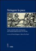 Stringere la pace. Teorie e pratiche della conciliazione nell'Europa moderna (secoli XV-XVIII)