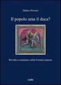 Il popolo ama il duca? Rivolta e consenso nella Ferrara estense