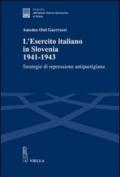 L'esercito italiano in Slovenia, 1941-1943. Strategie di repressione antipartigiana