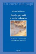 Bande giovanili e «vizio nefando». Violenza e sessualità nella Roma barocca