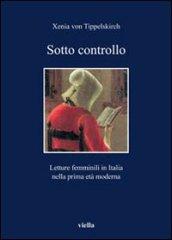 Sotto controllo. Letture femminili in Italia nella prima età moderna