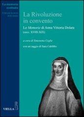 Rivoluzione in convento. Le «Memorie» di Anna Vittoria Dolara (secc. XVIII-XIX) (La)