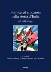 Politica ed emozioni nella storia d’Italia dal 1848 ad oggi (I libri di Viella)