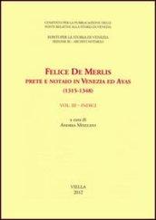 Felice de Merlis prete e notaio in Venezia ed Ayas (1315-1348). 3.Indici