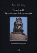 Federico II: la condanna della memoria: Metamorfosi di un mito