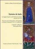 Statuta de ludo. Le leggi sul gioco nell'Italia di comune (secoli XIII-XVI). Ediz. italiana e inglese