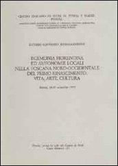 Egemonia fiorentina ed autonomie locali nella Toscana nord-occidentale del primo Rinascimento. Vita, arte, cultura. Atti del 7° Convegno internazionale di studi...