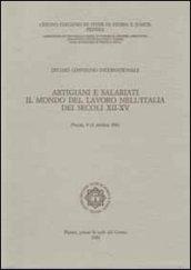 Artigiani e salariati. Il mondo del lavoro nell'Italia dei secoli XII-XV. Atti del 10° Convegno intrenazionale di studi (Pistoia, 9-13 ottobre 1981)