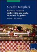 Graffiti templari. Scritture e simboli medievali in una tomba etrusca di Tarquinia