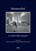 Metamorfosi. La cultura della metropoli