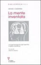 La mente inventata. Le basi biologiche dell'identità e della coscienza