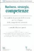 Business, strategia, competenze. Un modello di gestione delle risorse per lo sviluppo della competitività aziendale