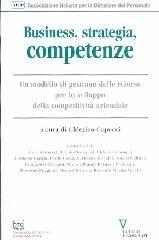 Business, strategia, competenze. Un modello di gestione delle risorse per lo sviluppo della competitività aziendale