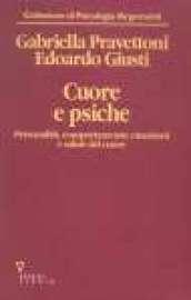 Cuore e psiche. Personalità, comportamento, emozioni e salute del cuore