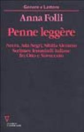 Penne leggère. Neera, Ada Negri, Sibilla Aleramo. Scritture femminili italiane fra Otto e Novecento