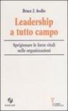 Leadership a tutto campo. Sprigionare le forze vitali nelle organizzazioni