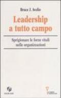 Leadership a tutto campo. Sprigionare le forze vitali nelle organizzazioni