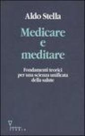 Medicare e meditare. Fondamenti teorici per una scienza unificata della salute