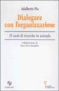 Dialogare con l'organizzazione. 25 anni di ricerche in azienda