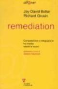 Remediation. Competizione e integrazione tra media vecchi e nuovi