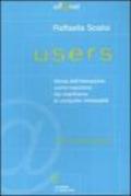 Users. Storia dell'interazione uomo-macchina dai mainframe ai computer indossabili