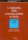 L'industria della comunicazione in Italia. 6° rapporto IEM. Imprese e mercati: bilancio di un decennio