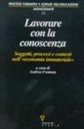 Lavorare con la conoscenza. Soggetti, processi, e contesti nell'«economia immateriale»