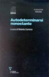 Autodeterminarsi nonostante