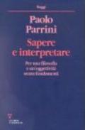 Sapere e interpretare. Per una filosofia e un'oggettività senza fondamenti