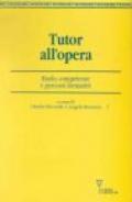 Tutor all'opera. Ruolo, competenze e percorsi formativi