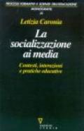 La socializzazione ai media. Contesti, interazioni e pratiche educative