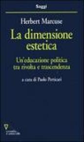 La dimensione estetica. Un'educazione politica tra rivolta e trascendenza