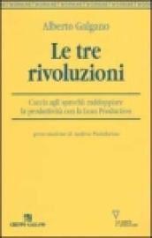 Le tre rivoluzioni. Caccia agli sprechi: raddoppiare la produttività con la Lean Production