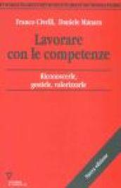 Lavorare con le competenze. Riconoscerle, gestirle, valorizzarle