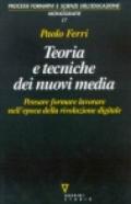 Teoria e tecniche dei nuovi media. Pensare, formare, lavorare nell'epoca della rivoluzione digitale