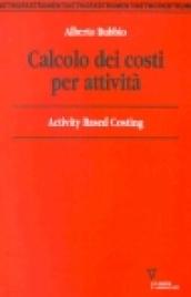 Calcolo dei costi per attività. Activity based costing