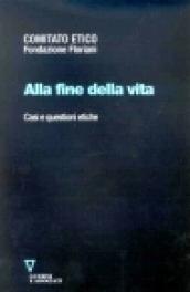 Alla fine della vita. Casi e questioni etiche