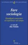 Fare sociologia. Paradigmi conoscitivi ed esperienze sul campo