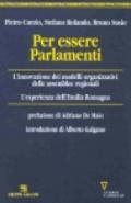 Per essere Parlamenti. L'innovazione dei modelli organizzativi delle assemblee regionali. L'esperienza dell'Emilia Romagna